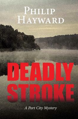 Deadly Stroke by Philip Hayward