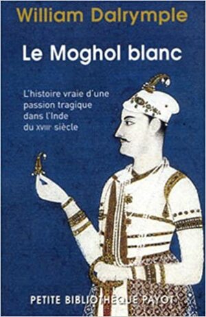 Le Moghol Blanc by France Camus-Pichon, William Dalrymple