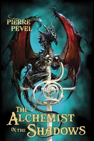 The Alchemist in the Shadows by Jon Sullivan, Pierre Pevel, Tom Clegg