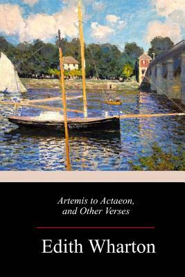 Artemis to Actaeon, and Other Verses by Edith Wharton