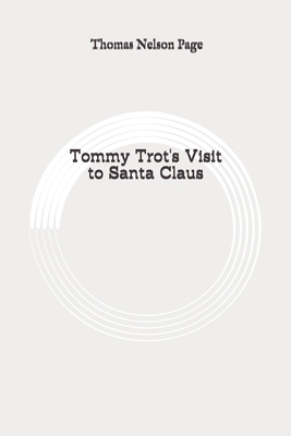 Tommy Trot's visit to Santa Claus: Original by Thomas Nelson Page