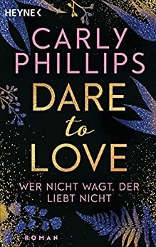 Wer nicht wagt, der liebt nicht by Carly Phillips