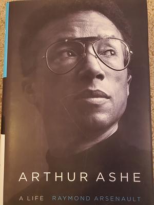 Arthur Ashe: A Life by Raymond Arsenault