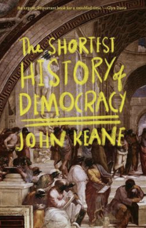 The Shortest History of Democracy by John Keane