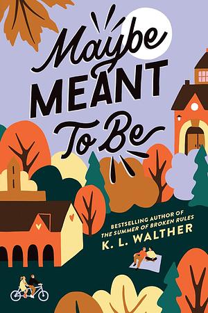 Maybe Meant to Be by K.L. Walther