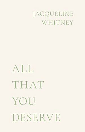 All That You Deserve by Jacqueline Whitney