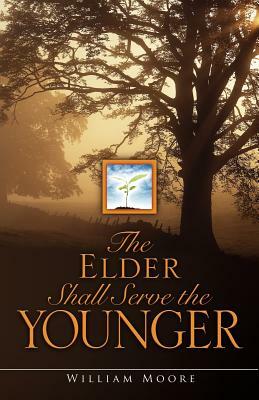 The Elder Shall Serve the Younger by William Moore