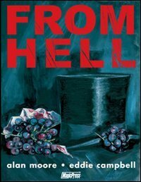 From Hell: Dall'Inferno. Un melodramma in sedici parti by Eddie Campbell, Alessandra di Luzio, Alan Moore, Pete Mullins