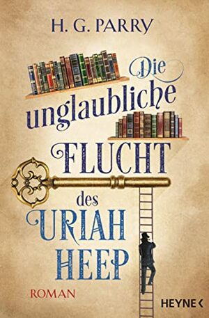 Die unglaubliche Flucht des Uriah Heep: Roman by Michael Pfingstl, H.G. Parry