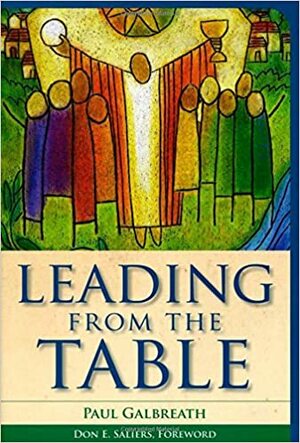 Leading from the Table by Paul Galbreath