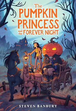 The Pumpkin Princess and the Forever Night by Steven Banbury