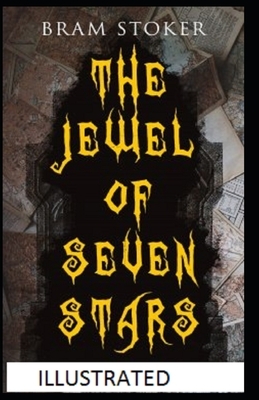 The Jewel of Seven Stars Illustrated by Bram Stoker