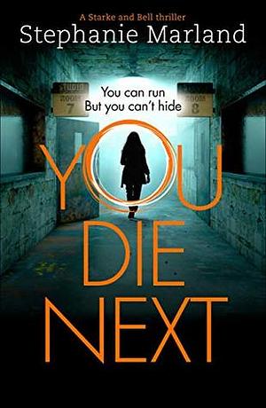 You Die Next by Stephanie Marland, Stephanie Broadribb