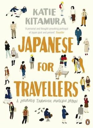 Japanese for Travellers: A Journey Through Modern Japan by Katie Kitamura