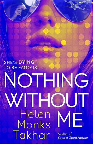 Nothing Without Me by Helen Monks Takhar, Helen Monks Takhar
