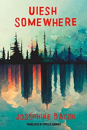 Uiesh / Somewhere by Phyllis Aronoff, Josephine Bacon