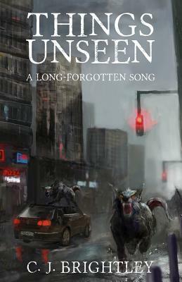 Things Unseen by C.J. Brightley