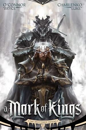 A Mark of Kings by Luke Chmilenko, Bryce O'Connor