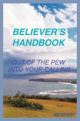 Believer's Handbook: out of the pew, into your calling by Joe Dockery