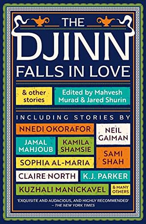 The Djinn Falls in Love and Other Stories by Jared Shurin, Mahvesh Murad