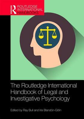 The Routledge International Handbook of Legal and Investigative Psychology by 