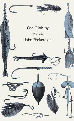 Sea Fishing by John Bickerdyke