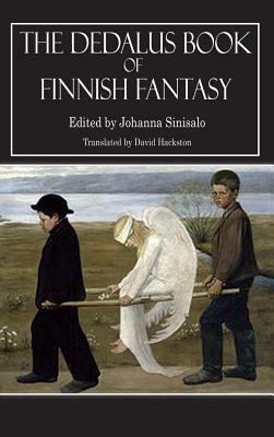 The Dedalus Book of Finnish Fantasy by Maarit Verronen, Tove Jansson, Erno Paasilinna, Johanna Sinisalo, Jyrki Vainonen, Satu Waltari, Pentti Holappa, Aleksis Kivi, Jouko Sirola, Markku Paasonen, Bo Carpelan, David Hackston, Sari Peltoniemi, Leena Krohn, Olli Jalonen, Mika Waltari, Arto Paasilinna, Aino Kallas, Pasi Ilmari Jääskeläinen, Juhani Peltonen, Boris Hurtta