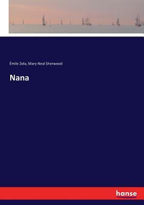 Nana by Émile Zola, Mary Neal Sherwood