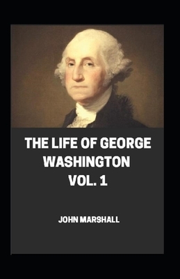 Life of George Washington Annotated by John Marshall