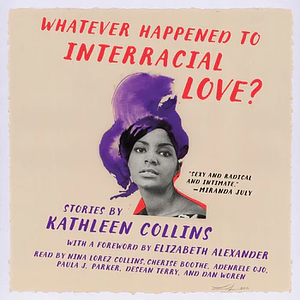 Whatever Happened to Interracial Love? by Kathleen Collins