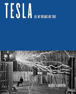 Tesla: All My Dreams Are True by Michael Almereyda