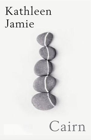 Cairn by Kathleen Jamie