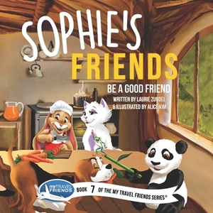 Sophie's Friends: Be a Good Friend by Laurie Zundel