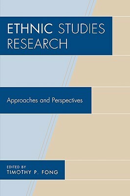 Ethnic Studies Research: Approaches and Perspectives by Timothy P. Fong