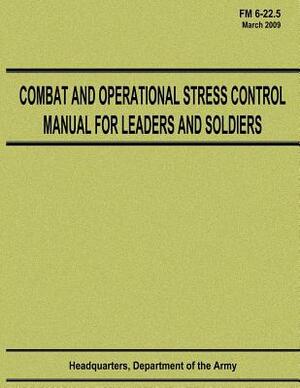 Combat and Operational Stress Control Manual for Leaders and Soldiers (FM 6-22.5) by Department Of the Army