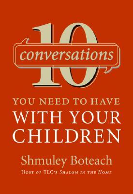 10 Conversations You Need to Have with Your Children by Shmuley Boteach