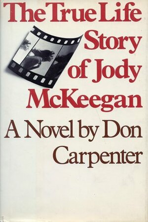The True Life Story of Jody McKeegan by Don Carpenter
