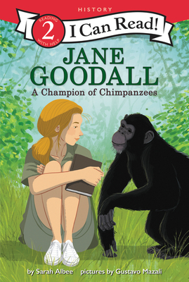 Jane Goodall: A Champion of Chimpanzees by Sarah Albee, Gustavo Mazali