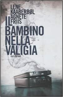 Il bambino nella valigia by Agnete Friis, Lene Kaaberbøl