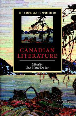 The Cambridge Companion to Canadian Literature by Eva-Marie Kröller