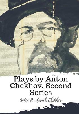 Plays by Anton Chekhov, Second Series by Anton Chekhov