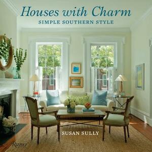 Houses with Charm: Simple Southern Style by Susan Sully