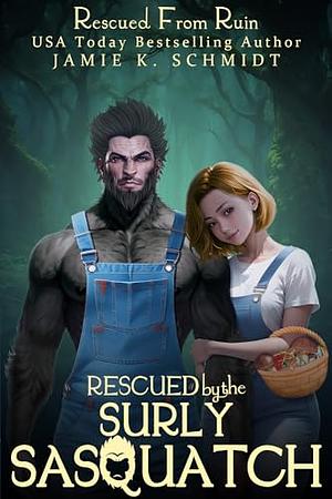 Rescued by the Surly Sasquatch by Jamie K. Schmidt