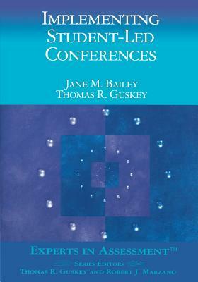 Implementing Student-Led Conferences by Thomas R. Guskey, Jane M. Bailey