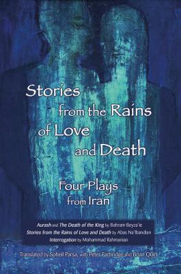 Stories from the Rains of Love and Death: Four Plays from Iran by 