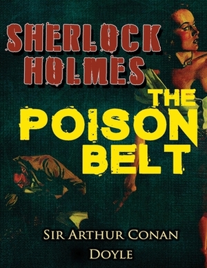 The Poison Belt (Annotated) by Arthur Conan Doyle