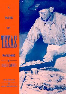 A Taste of Texas Ranching: Cooks and Cowboys by Tom Bryant, Joel Bernstein