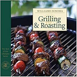 Grilling & Roasting by Richard Eskite, Chuck Williams