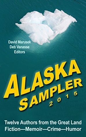 Alaska Sampler 2015 by David Marusek, Deb Vanasse