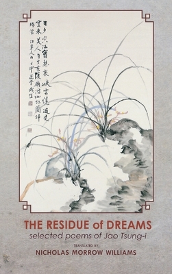The Residue of Dreams: Selected Poems of Jao Tsung-I by 